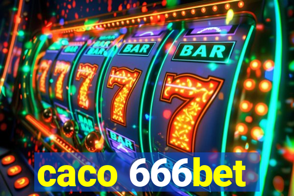 caco 666bet